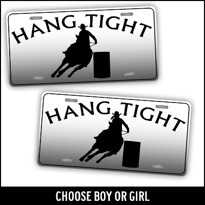 Barrel Racer Cowboy Cowgirl Hang Tight License Plate