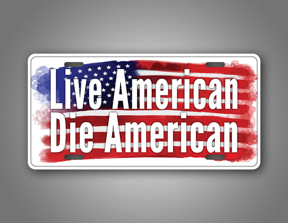 Custom Live American Die American Flag License Plate