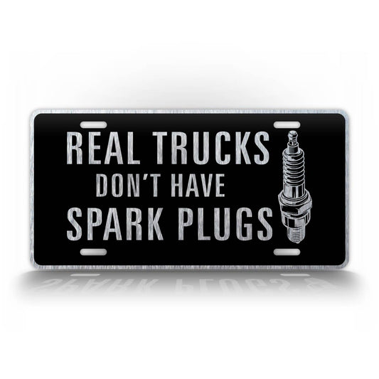 Real Trucks Don't Have Spark Plugs Diesel Truck License Plate