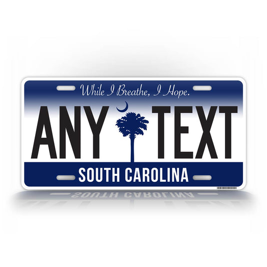 Custom Text South Carolina License Plate While I Breath I Hope