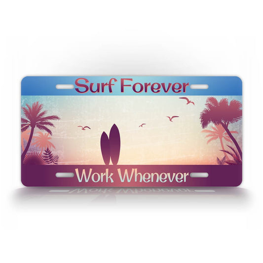 Surf Forever Work When Ever Surfing Auto Tag Surfboard Sunset License Plate