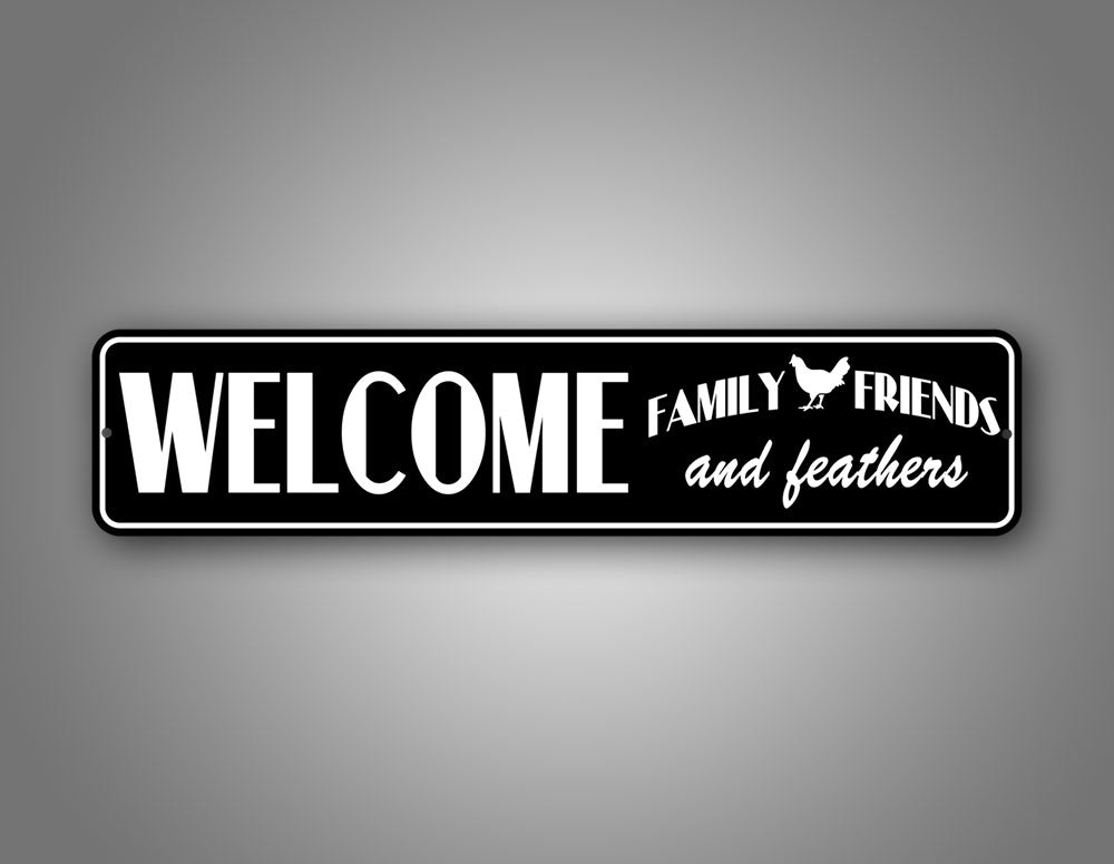 Welcome Family Friends And Feathers Sign