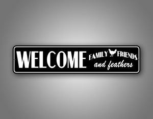 Welcome Family Friends And Feathers Sign