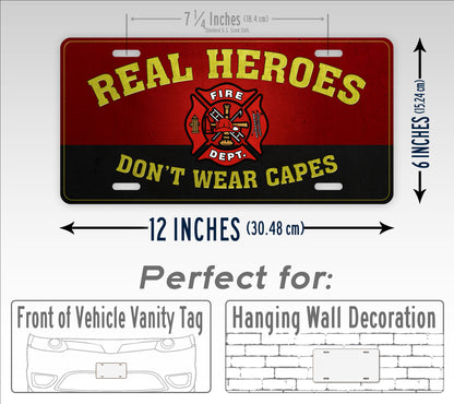 Real Heroes Don't Wear Capes License Plate Firefighter Auto Tag