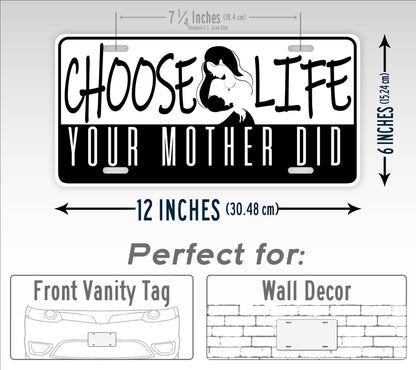 Choose Life Your Mother Did Pro Life License Plate