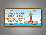 Lord Help Me Catch A Big Fish Funny Prayer License Plate