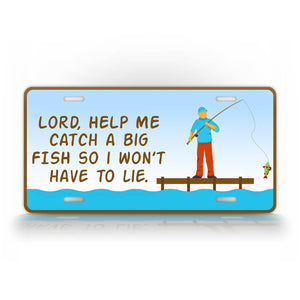 Lord Help Me Catch A Big Fish Funny Prayer License Plate
