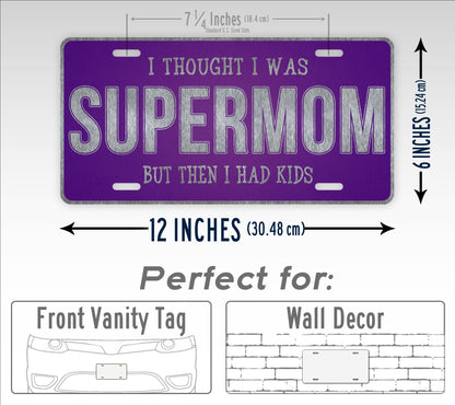 I Thought I was Supermom And Then I Had Kids Purple License Plate