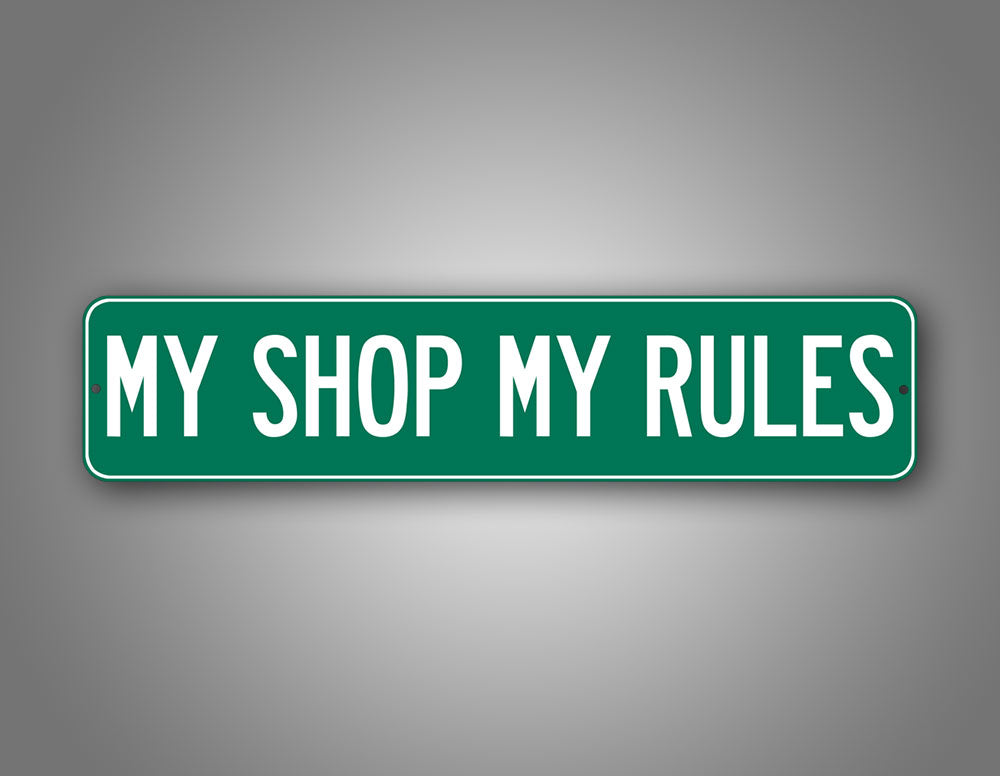 My Shop My Rules Sign β SignsAndTagsOnline