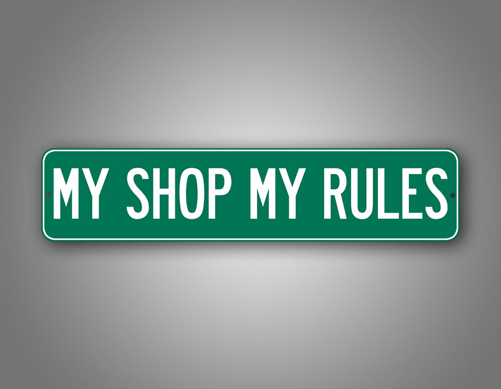 My Shop My Rules Sign