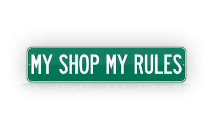 My Shop My Rules Sign