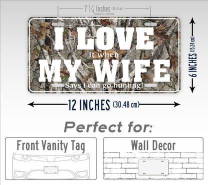 Humorous Camo Hunting License Plate I Love It When My Wife Lets Me Go Hunting