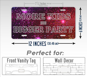 More Kids = Bigger Party Large Family License Plate