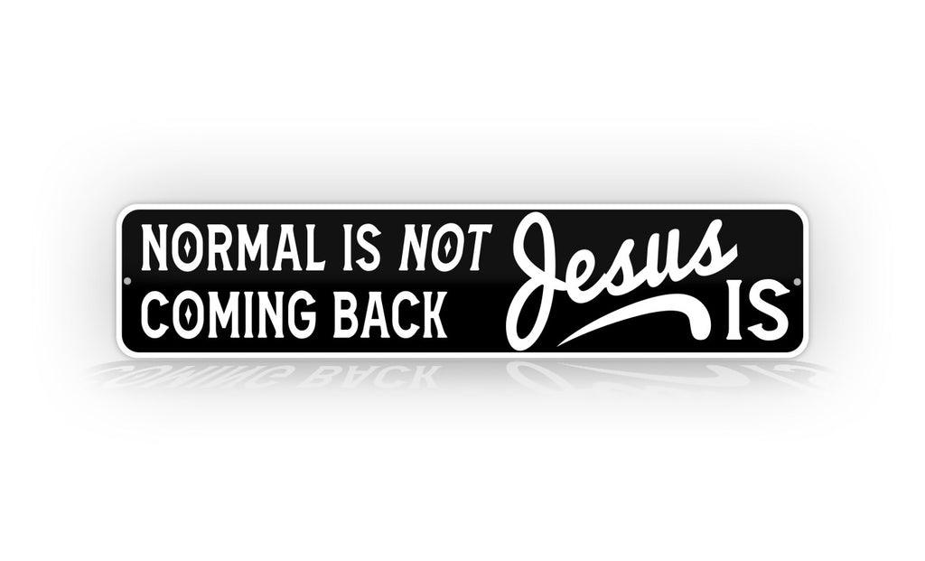 Normal Is Not Coming Back Jesus Is Sign