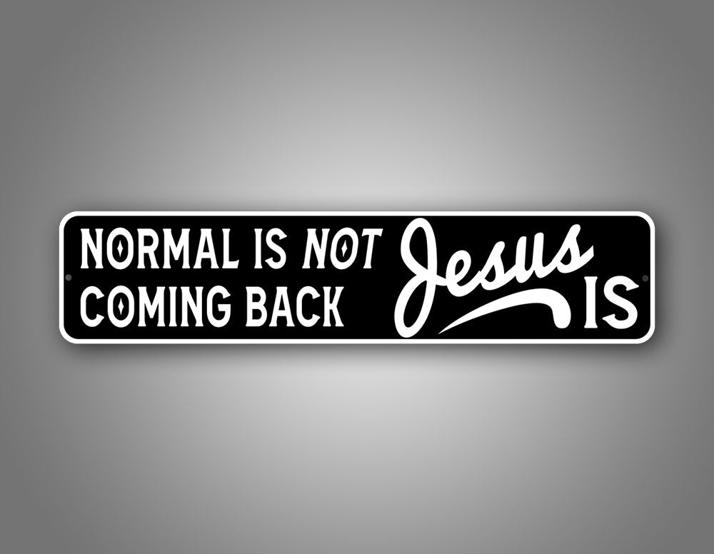 Not Coming Sticker Normal Is Not Coming Back Jesus Is Sign – SignsAndTagsOnline