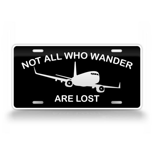 Not All Who Wander Are Lost Airliner Pilot License Plate