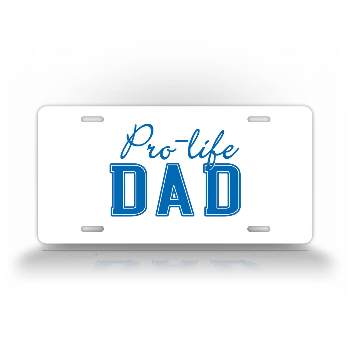 Pro Life Dad Anti-Abortion License Plate