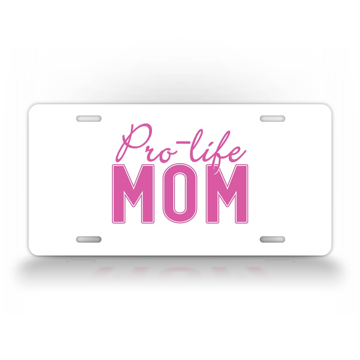 Pro Life Mom Anti-Abortion License Plate
