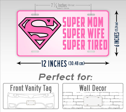 Super Mom, Super Wife, Super Tired Funny License Plate