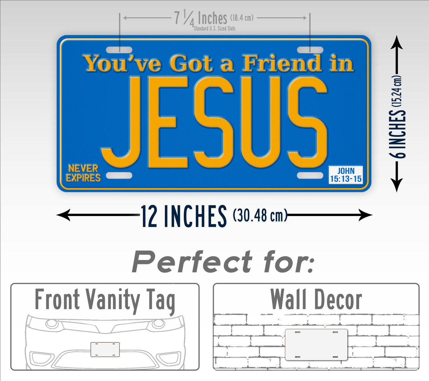 You've Got A Friend In Jesus License Plate