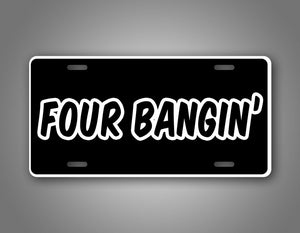 Four Bangin' License Plate 