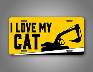 Heavy Excavator I Love My Cat License Plate 