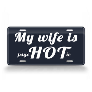 Funny Prank License Plate My Wife Is HOT Psychotic 