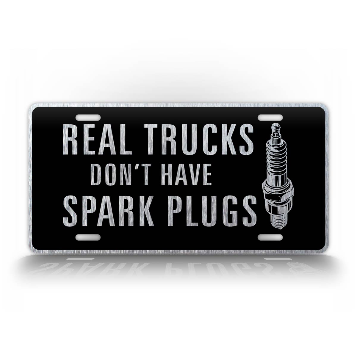 Real Trucks Don't Have Spark Plugs Diesel Truck License Plate 