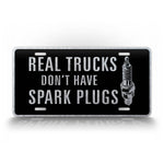 Real Trucks Don't Have Spark Plugs Diesel Truck License Plate 