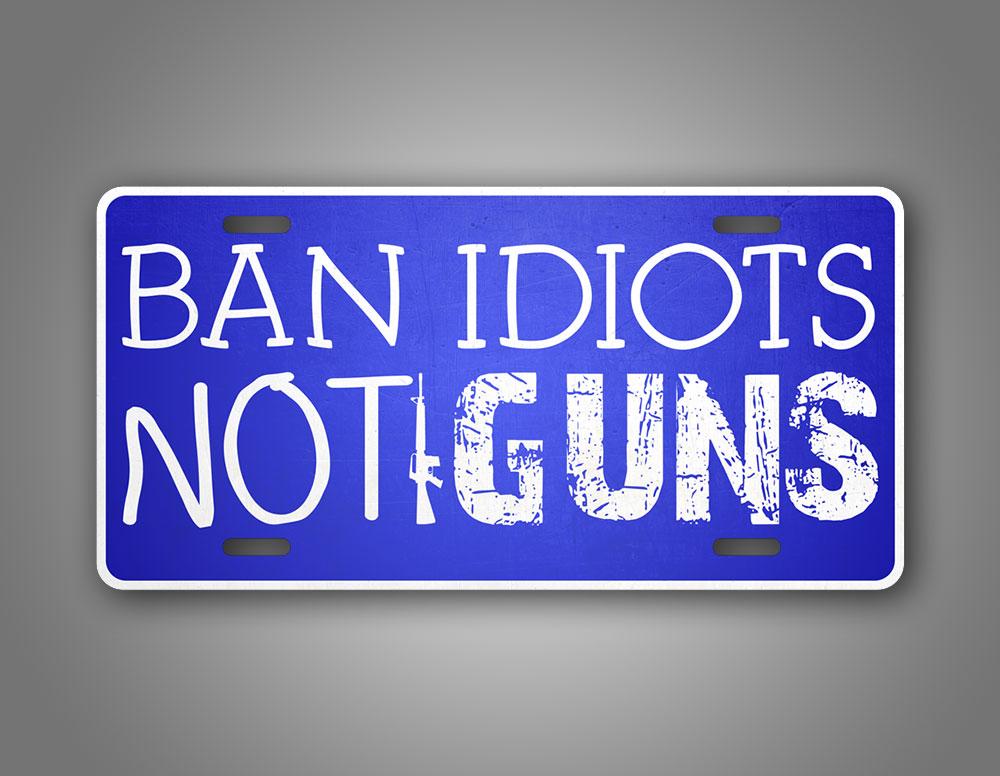Ban Idiots Not Guns Auto Tag