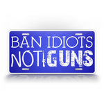 Ban Idiots Not Guns License Plate 