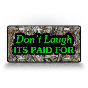 Dont Laugh Its Paid For Camo Auto Tag 