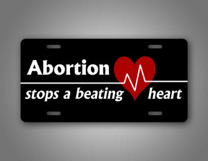 Abortion Stops a Beating Heart Pro Life License Plate