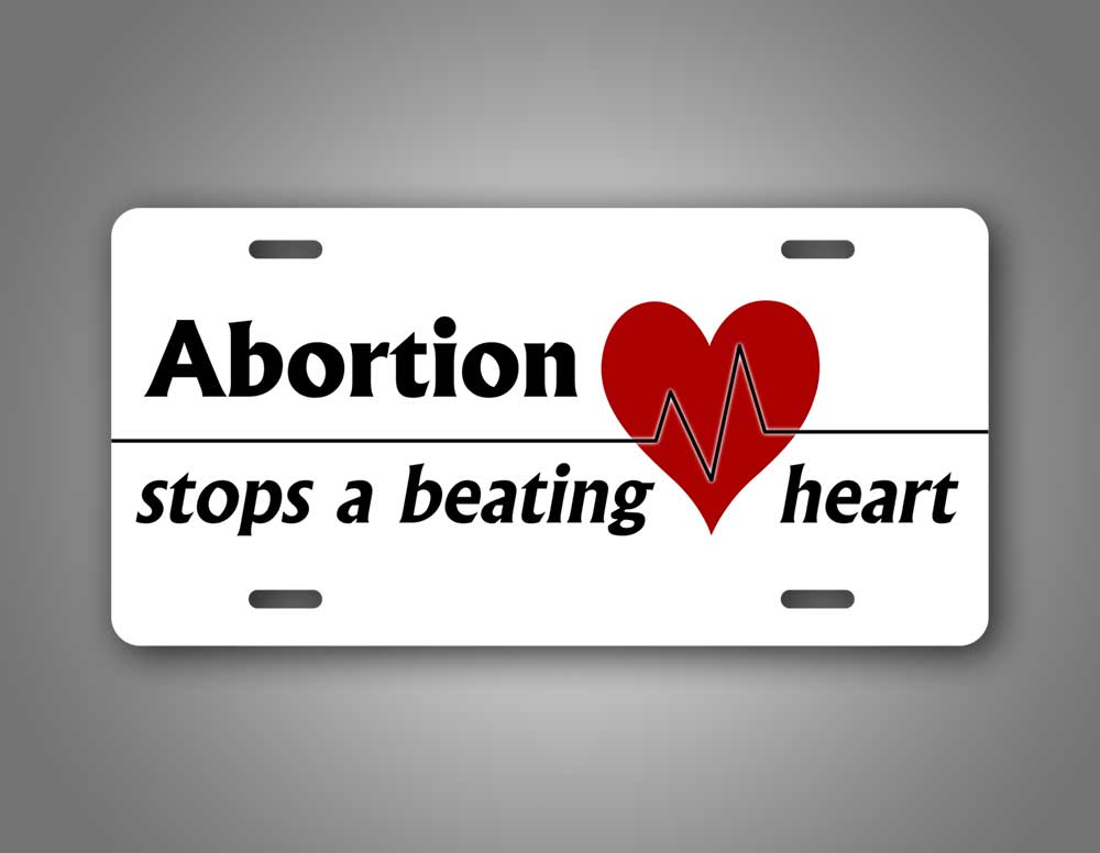 Abortion Stops a Beating Heart Pro Life License Plate