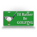 I'd Rather Be Golfing License Plate 
