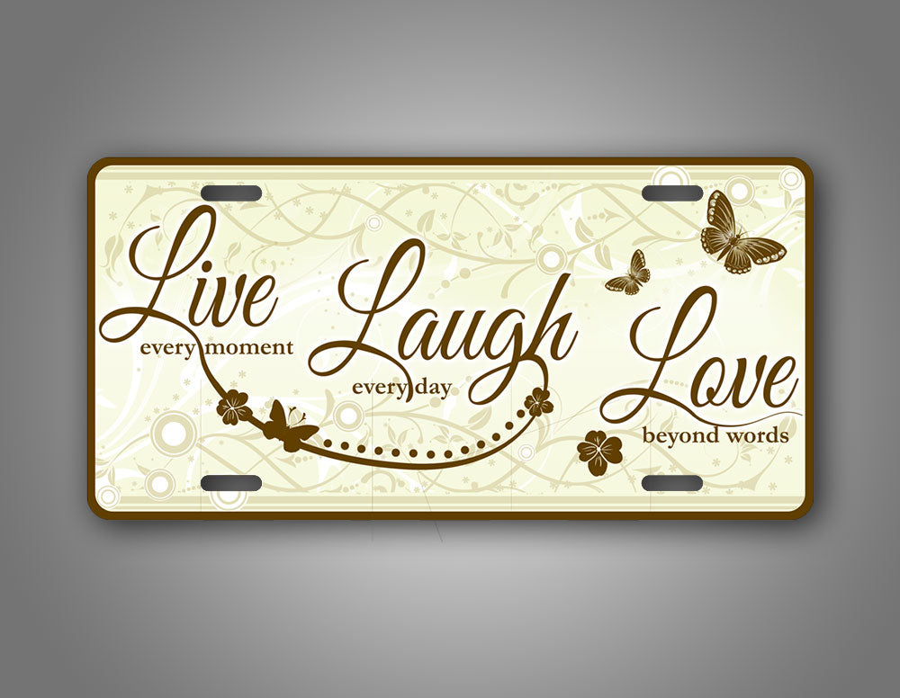 Live Every Moment Laugh Every Day Love Beyond Word License Plate Flowery Auto Tag