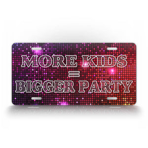 Family License Plate More Kids Bigger Party Disco License Plate 