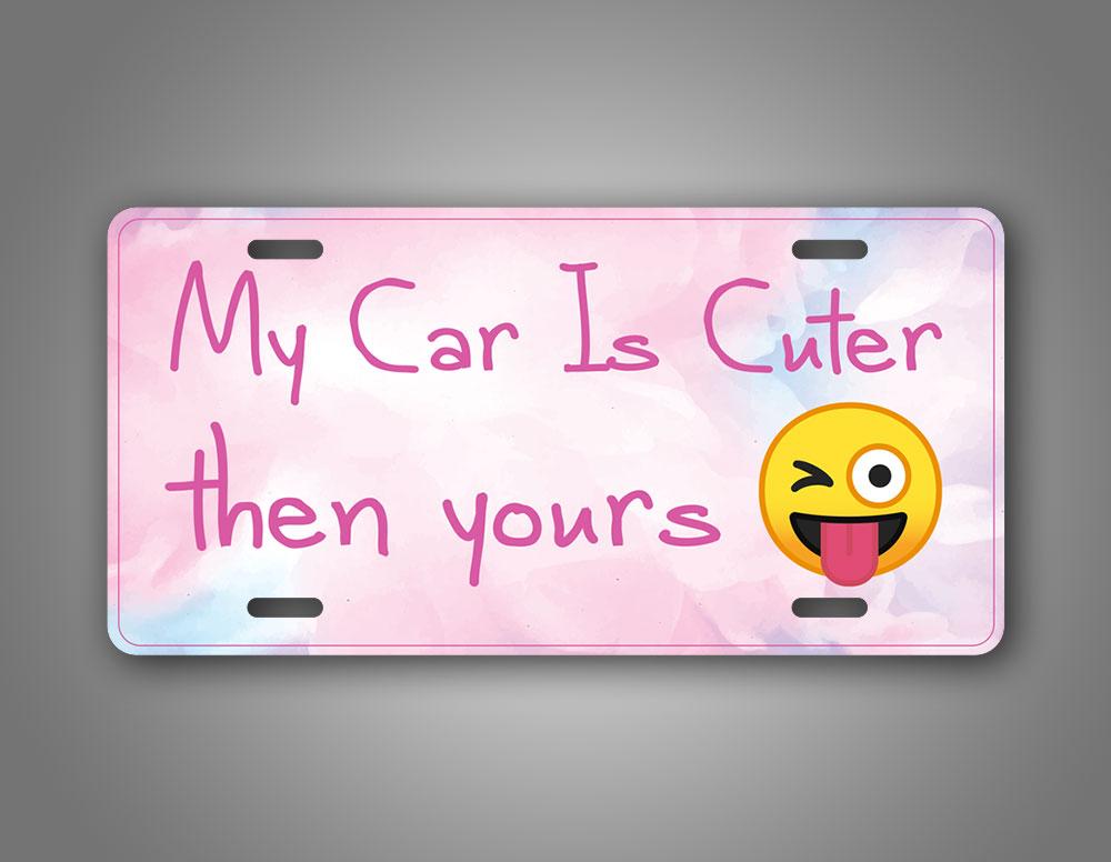 Hilarious Pink Auto Tag My Car Is Cuter Then Yours Emoji License Plate