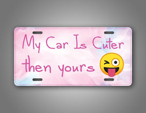 Hilarious Pink Auto Tag My Car Is Cuter Then Yours Emoji License Plate
