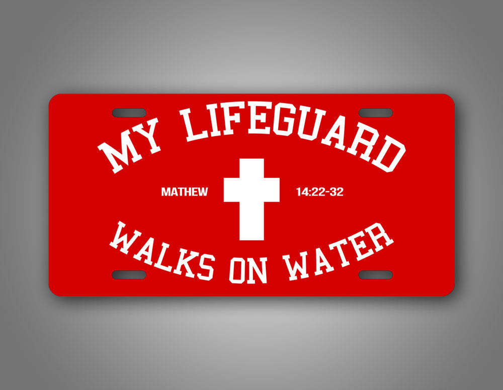 Mathew 14:22-32 My Lifegaurd Walks On Water License Plate 