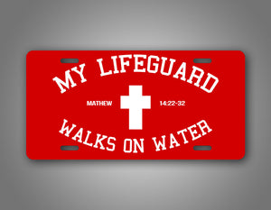 Mathew 14:22-32 My Lifegaurd Walks On Water License Plate 