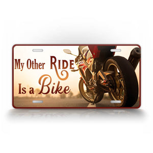 My Other Ride Is A Bike Motorcycle Rider License Plate