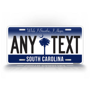 Custom Text South Carolina License Plate While I Breath I Hope 