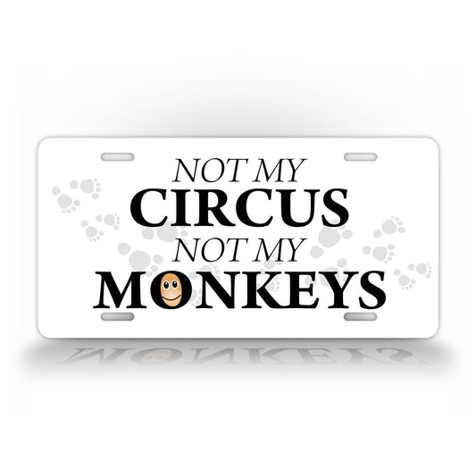 Not My Circus Not My Monkeys Funny License Plate