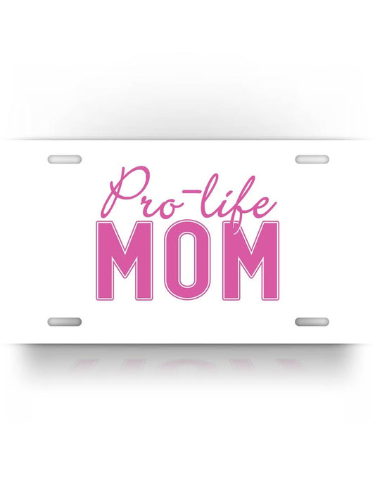 Pro Life Mom Anti Abortion License Plate 