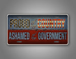 Patriotic USA Auto Tag Proud Of My Country Ashamed Of My Government License Plate