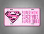 Pink Super Heroe Mom Auto Tag Super Mom Super Wife Super Tired License Plate