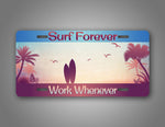 Surf Forever Work When Ever Surfing License Plate Surfboard Sunset Auto Tag