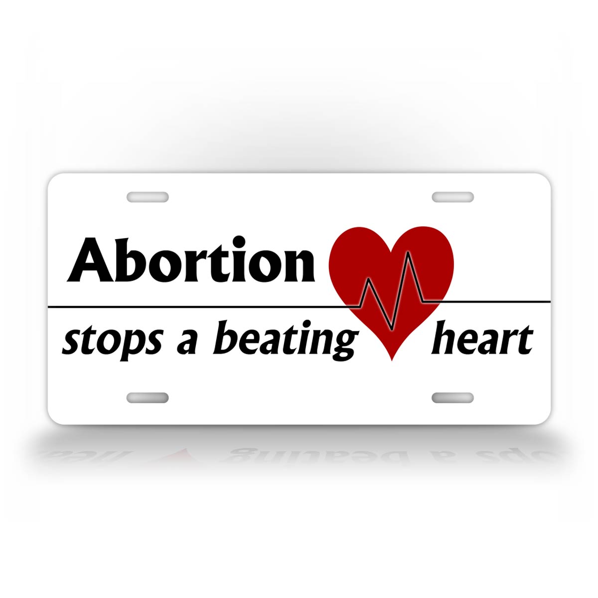 Abortion Stops a Beating Heart Pro Life License Plate